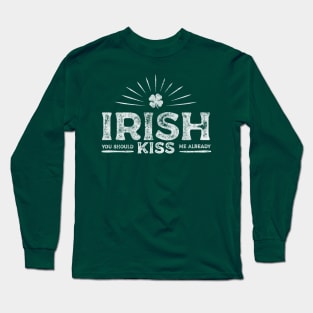 Irish you should Kiss me already Funny Vintage T-shirt Long Sleeve T-Shirt